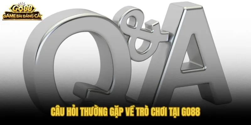 Các câu hỏi thường gặp về trò chơi Go88 cho người mới bắt đầu
